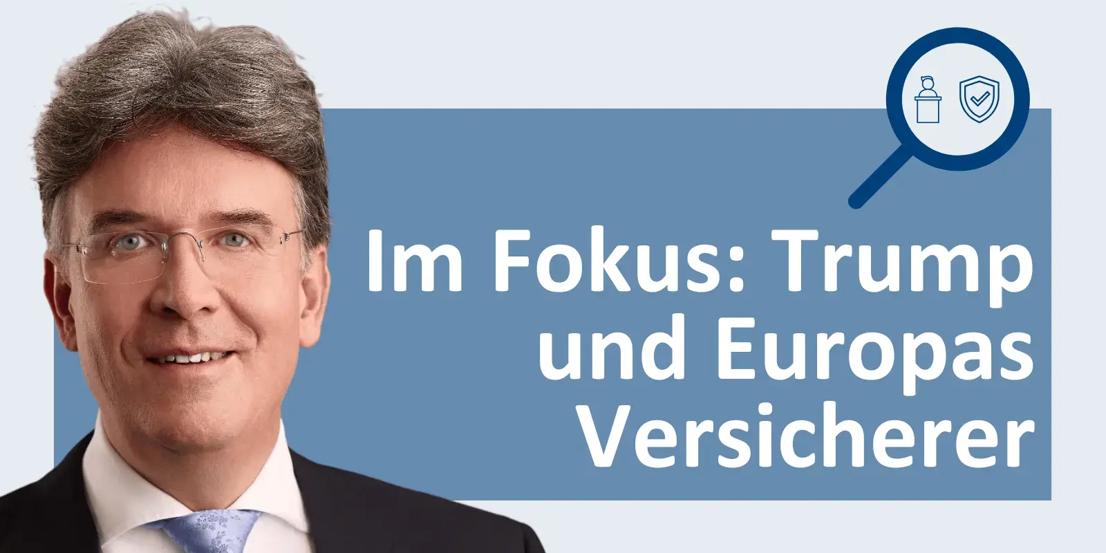 Im Fokus: Trump und Europas Versicherer